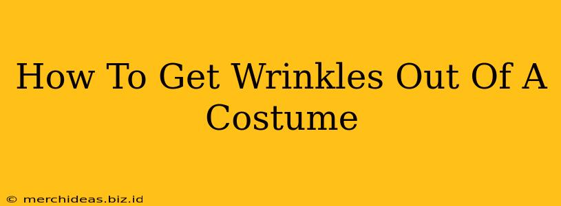 How To Get Wrinkles Out Of A Costume