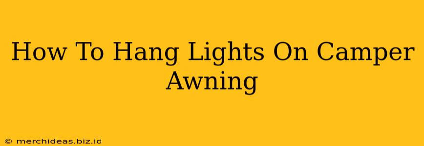How To Hang Lights On Camper Awning