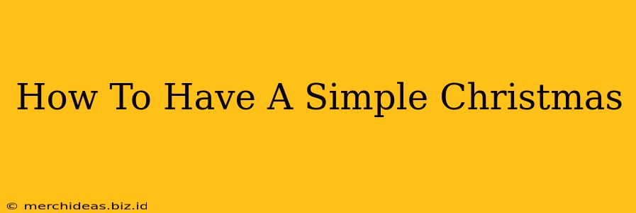 How To Have A Simple Christmas