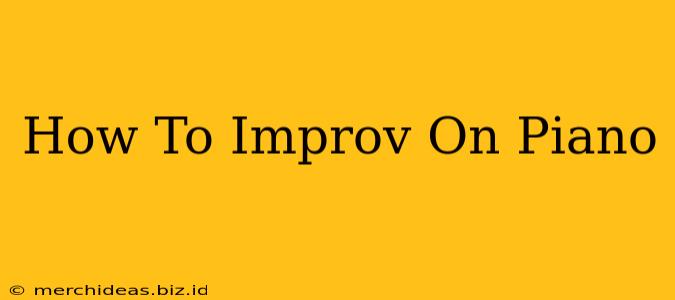 How To Improv On Piano