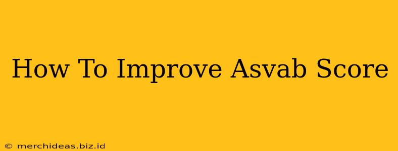 How To Improve Asvab Score