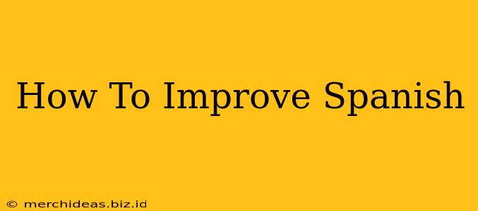 How To Improve Spanish