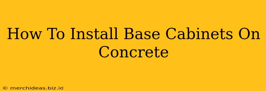 How To Install Base Cabinets On Concrete