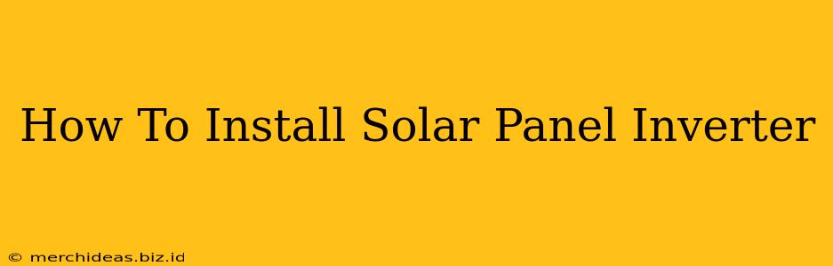 How To Install Solar Panel Inverter