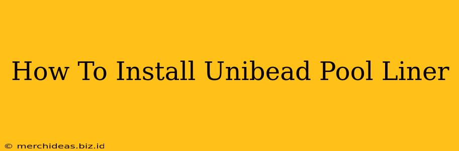 How To Install Unibead Pool Liner