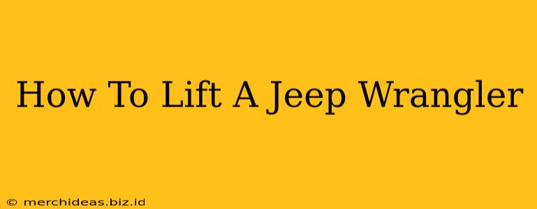 How To Lift A Jeep Wrangler