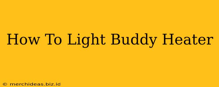 How To Light Buddy Heater