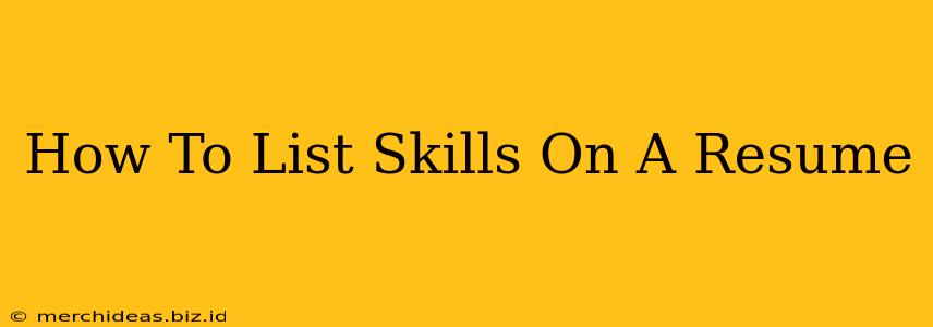 How To List Skills On A Resume