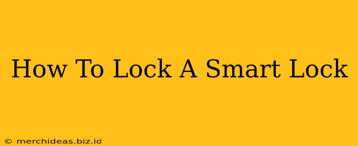 How To Lock A Smart Lock