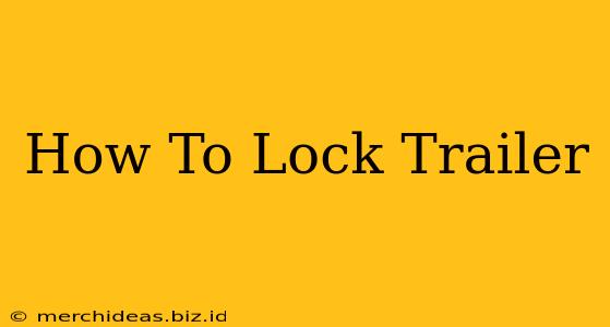 How To Lock Trailer