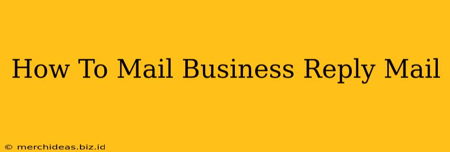 How To Mail Business Reply Mail
