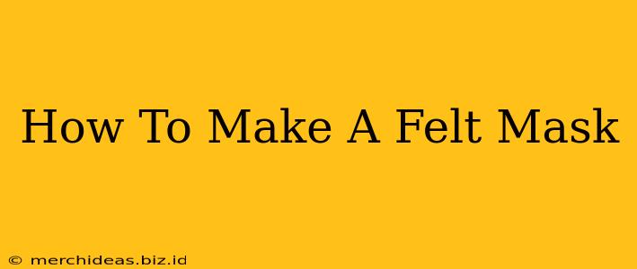 How To Make A Felt Mask