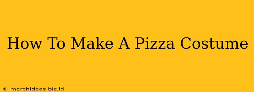 How To Make A Pizza Costume