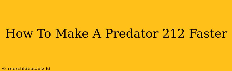 How To Make A Predator 212 Faster