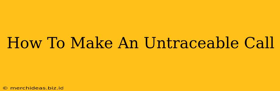 How To Make An Untraceable Call