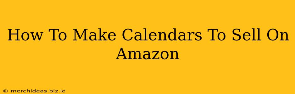 How To Make Calendars To Sell On Amazon