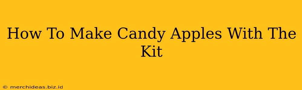 How To Make Candy Apples With The Kit