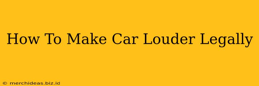 How To Make Car Louder Legally