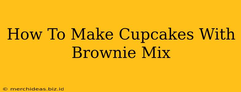 How To Make Cupcakes With Brownie Mix