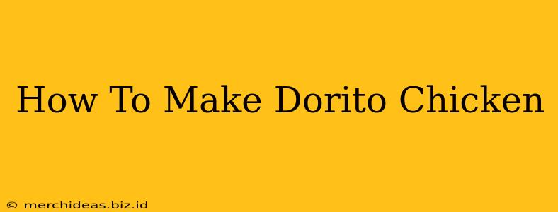 How To Make Dorito Chicken