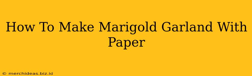 How To Make Marigold Garland With Paper