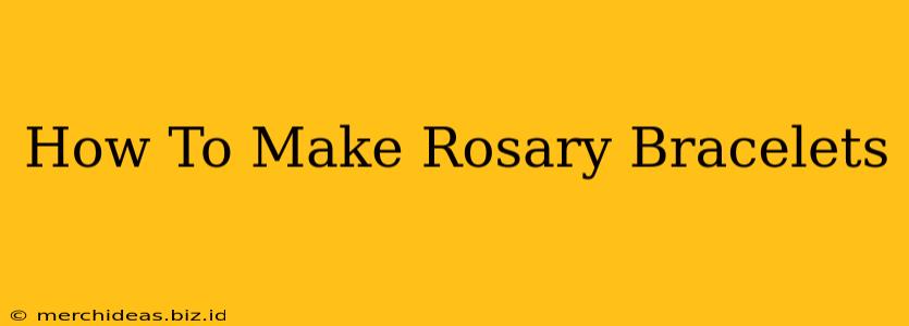 How To Make Rosary Bracelets