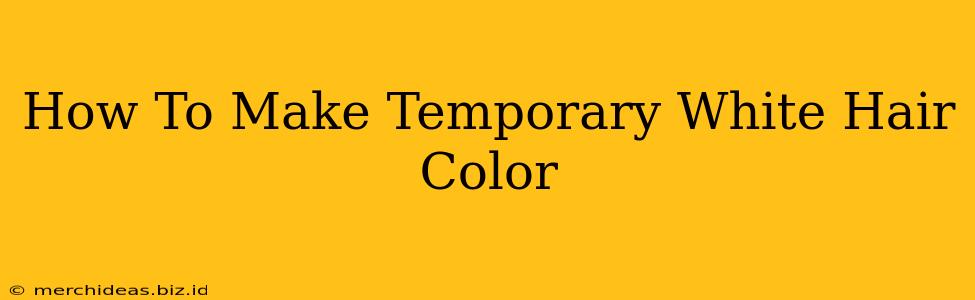 How To Make Temporary White Hair Color