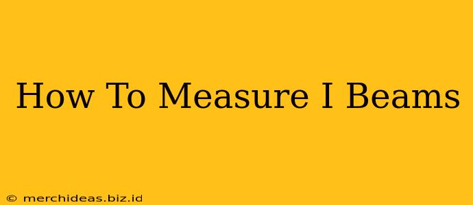 How To Measure I Beams