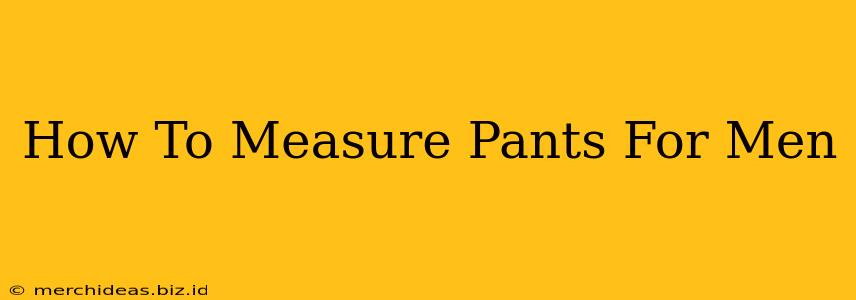 How To Measure Pants For Men