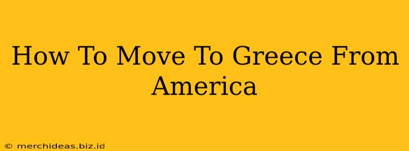 How To Move To Greece From America