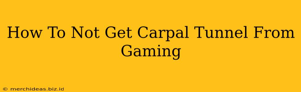 How To Not Get Carpal Tunnel From Gaming