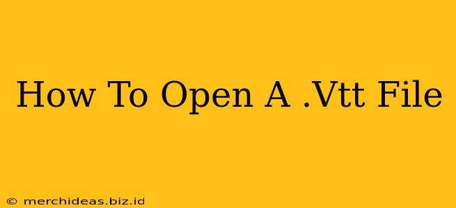 How To Open A .Vtt File