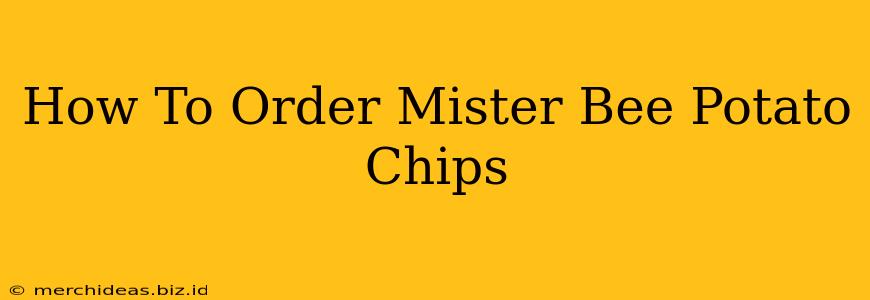 How To Order Mister Bee Potato Chips