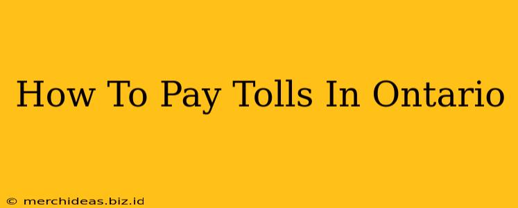 How To Pay Tolls In Ontario