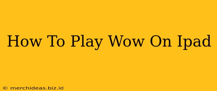 How To Play Wow On Ipad