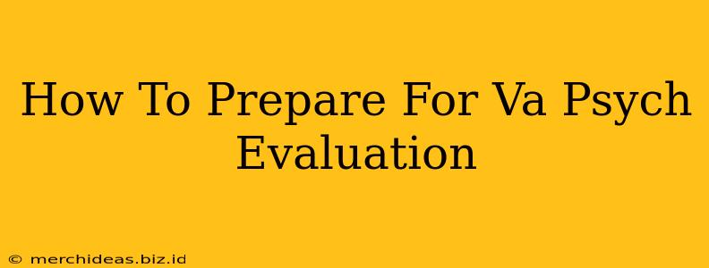 How To Prepare For Va Psych Evaluation