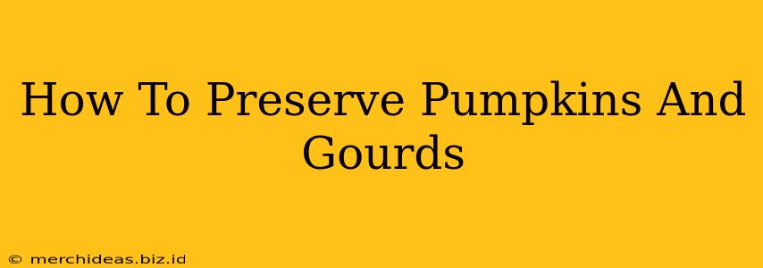 How To Preserve Pumpkins And Gourds