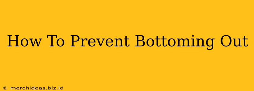How To Prevent Bottoming Out
