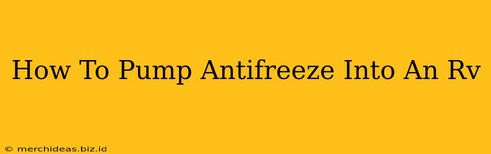 How To Pump Antifreeze Into An Rv