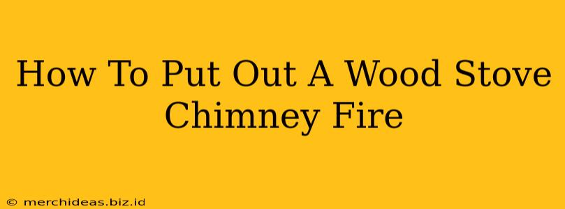 How To Put Out A Wood Stove Chimney Fire