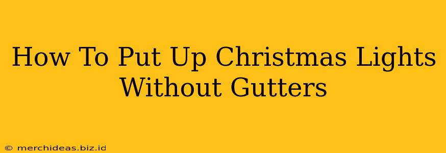 How To Put Up Christmas Lights Without Gutters