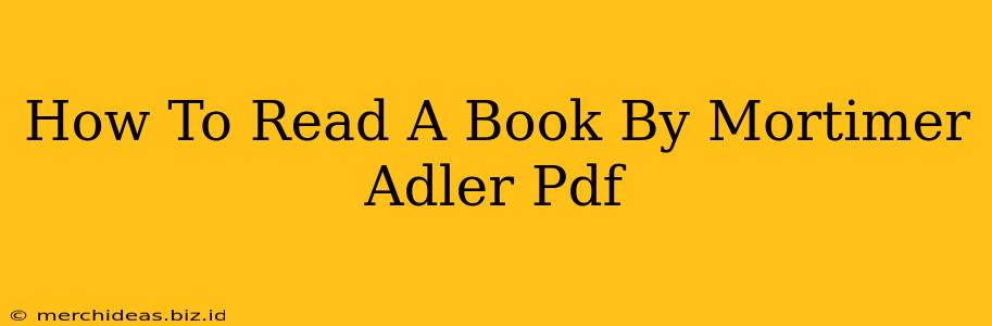 How To Read A Book By Mortimer Adler Pdf