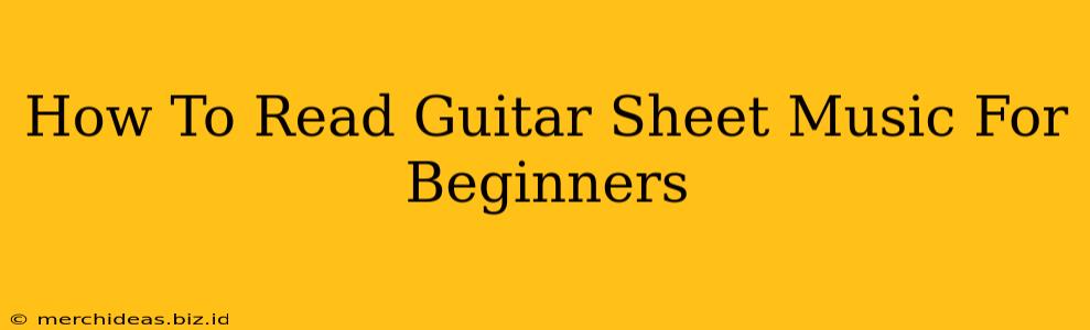 How To Read Guitar Sheet Music For Beginners