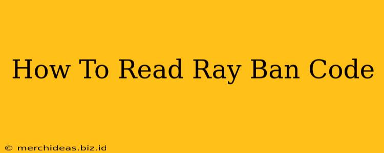 How To Read Ray Ban Code
