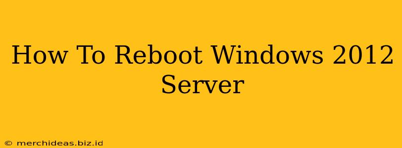 How To Reboot Windows 2012 Server