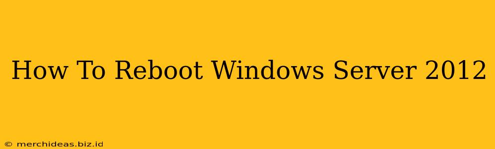 How To Reboot Windows Server 2012