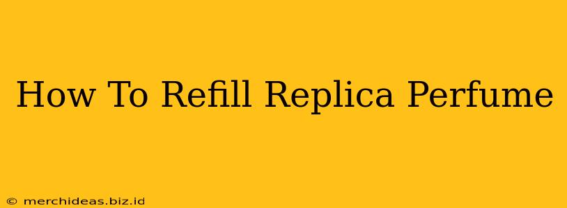 How To Refill Replica Perfume