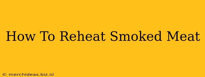 How To Reheat Smoked Meat