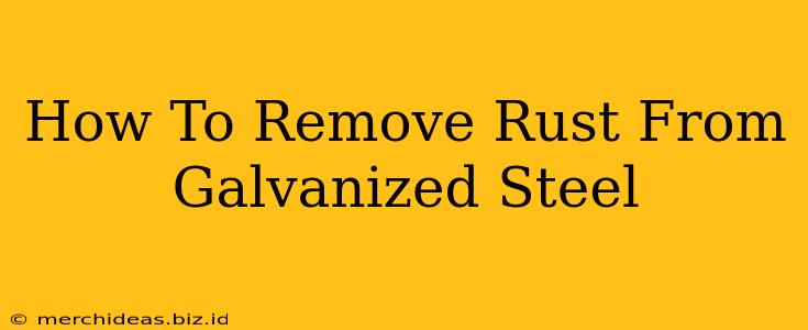 How To Remove Rust From Galvanized Steel