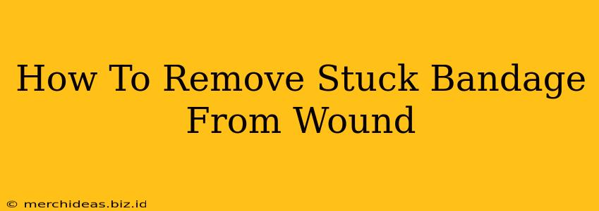 How To Remove Stuck Bandage From Wound